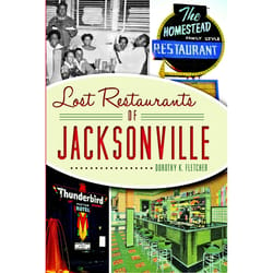 Arcadia Publishing Lost Restaurants of Jacksonville History Book