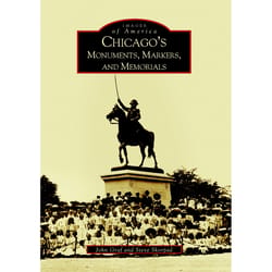 Arcadia Publishing Chicago's Monuments Markers And Memorials History Book