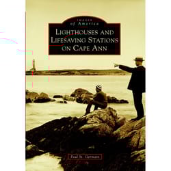 Arcadia Publishing Lighthouses And Lifesaving Stations On Cape Ann History Book