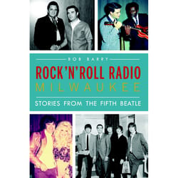 Arcadia Publishing Rock 'N' Roll Radio Milwaukee History Book