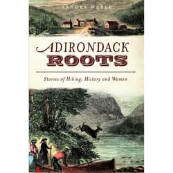 Arcadia Publishing Adirondack Roots History Book