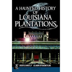 Arcadia Publishing A Haunted History Of Louisiana Plantations History Book