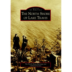 Arcadia Publishing The North Shore Of Lake Travis History Book