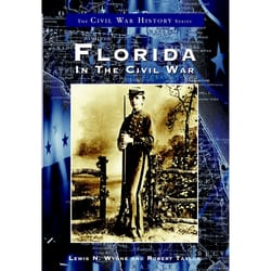 Arcadia Publishing Florida In The Civil War History Book