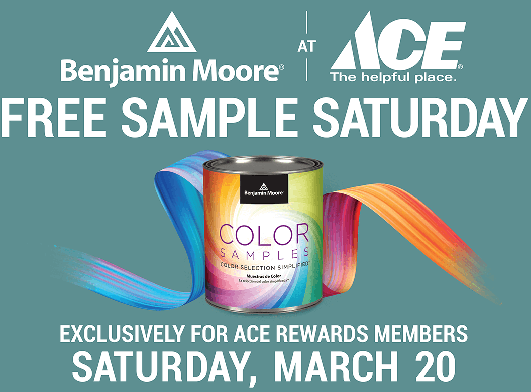Benjamin Moore at Ace - Free Sample Saturday Exclusively for Ace Rewards Members - Saturday, March 20