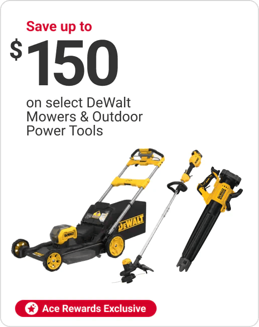 Ace Rewards Members save up to $150 on select DeWalt Mowers & Outdoor Power Tools