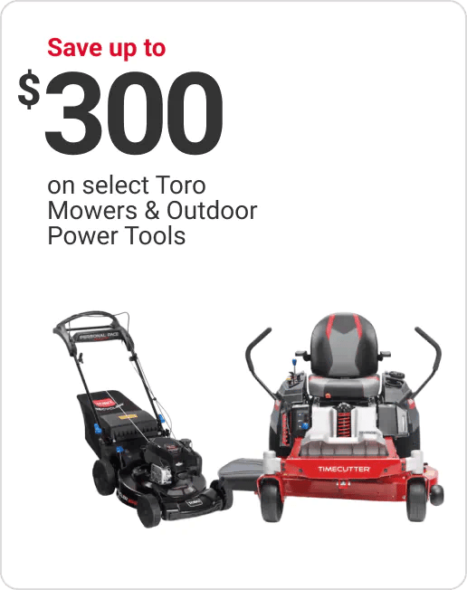 Save up to $200 on select Toro Mowers & Outdoor Power Tools