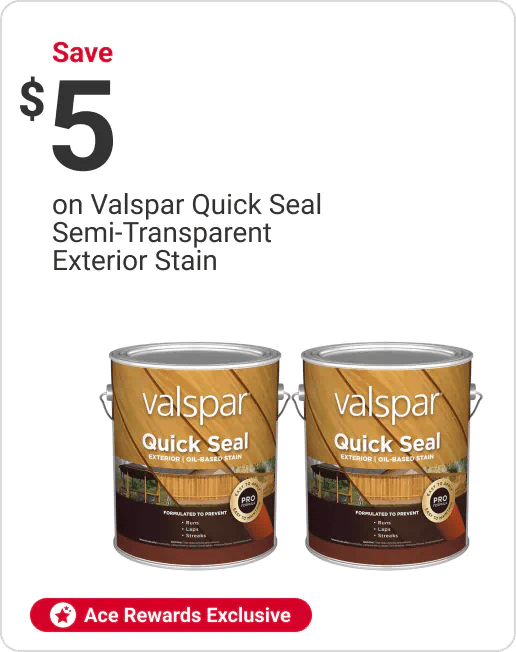 Ace Rewards Members Save $5 on Valspar Quick Seal Semi-Transparent Exterior Stain