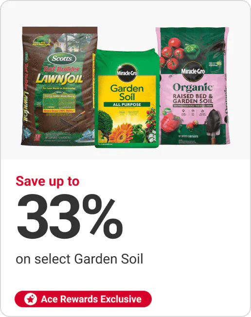 Ace Rewards Members Save up to 33% on select Garden Soil