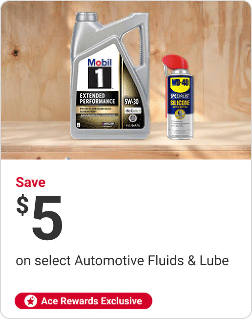 Ace Rewards Members Save $5 on select Automotive Fluids & Lube