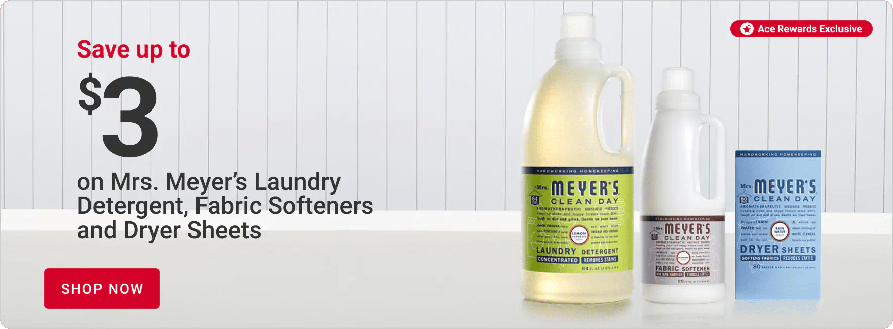 Ace Rewards Members Save up to $3 on Mrs. Meyer's Laundry Detergent, Fabric Softeners and Dryer Sheets