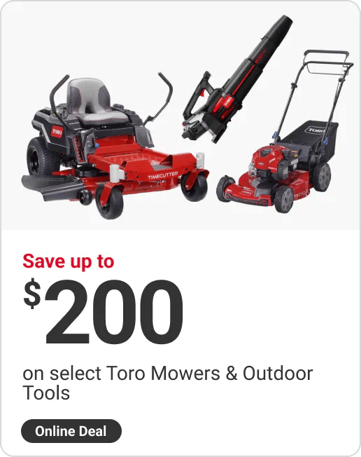 Online Deal - Save up to $200 on select TORO Mowers & Outdoor Tools