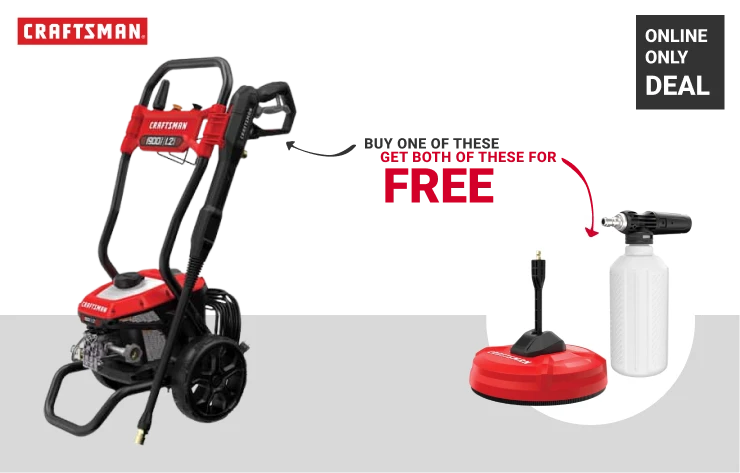 Buy select CRAFTSMAN Electric Pressure Washer, Get CRAFTSMAN 12in Surface Cleaner & High Pressure Soap Applicator Free!