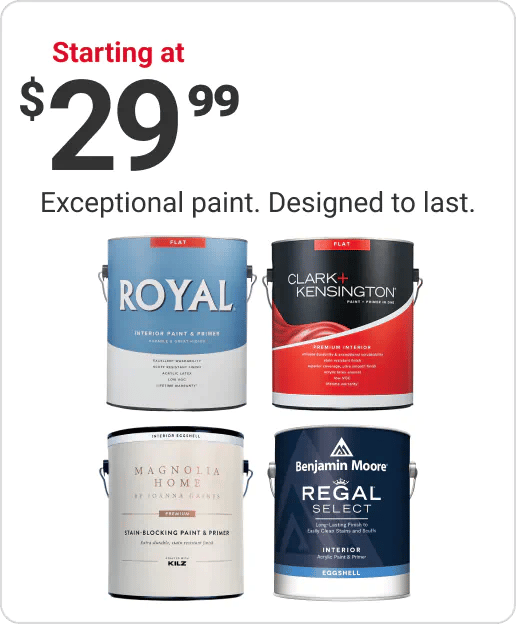 Starting at $29.99, Exceptional Paint. Designed to last.