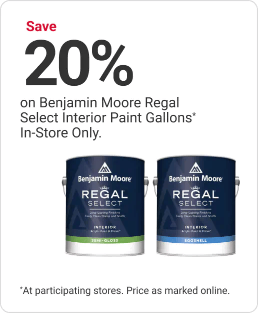 Save 20% on Benjamin Moore Regal Select Interior Paint Gallons - In-store Only