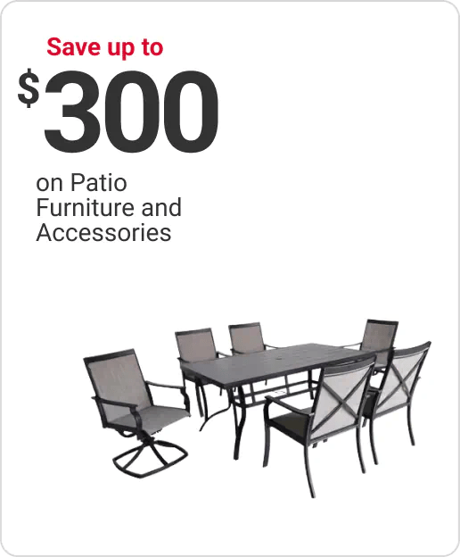 Save up to $300 on Patio Furniture and Accessories