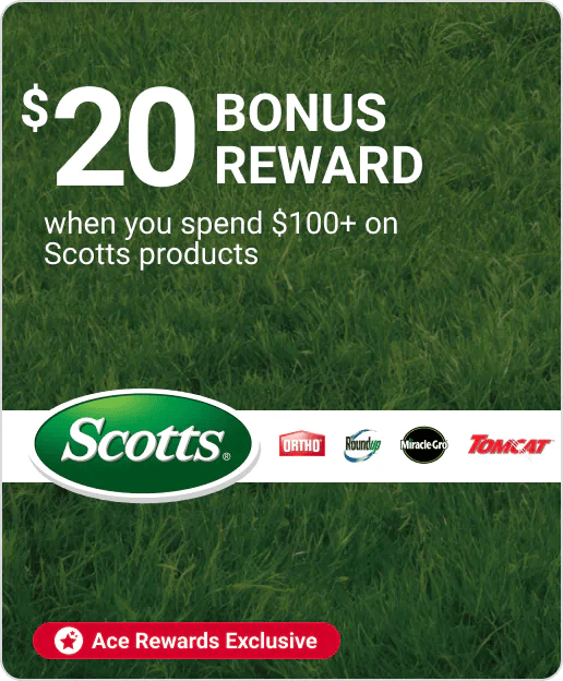 $20 Bonus Reward when you spend $100+ on Scotts products for Ace Rewards Members