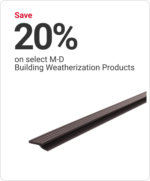 Save 20% on select M-D Building Weatherization Products