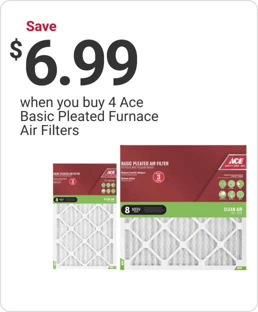 Save $6.99 when you buy 4 Ace Basic Pleated Furnace Air Filters