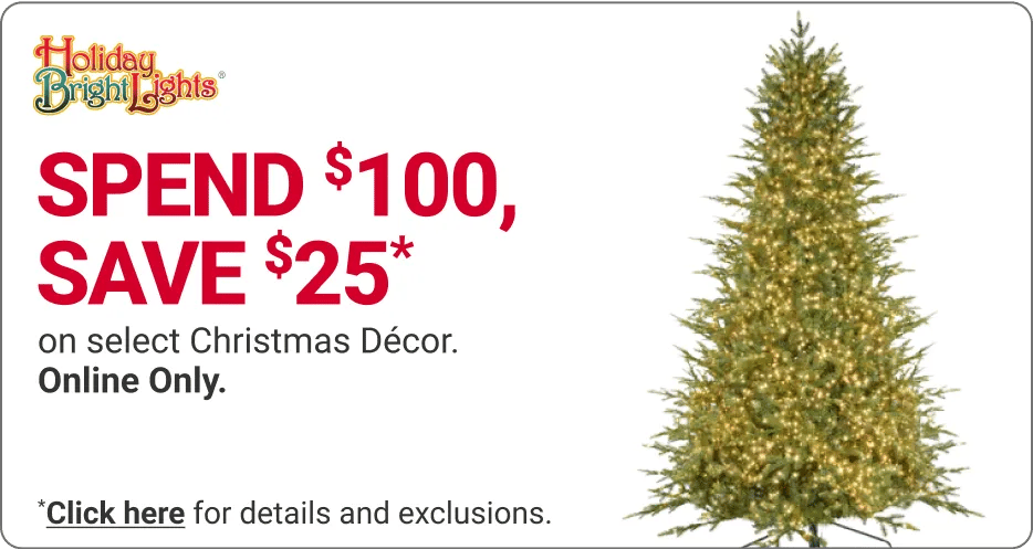 spend $100, save $25* on select Christmas decor. online only