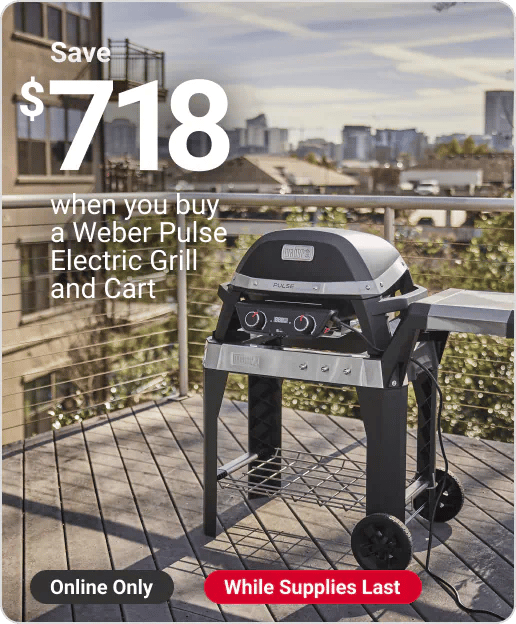 Save $718 when you buy a Weber Pulse Electric Grill and Cart