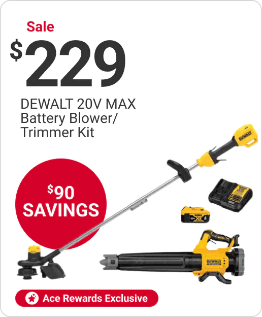 Ace Rewards Customers - Sale $229 DEWALT 20V MAX Battery Blower/Trimmer Kit