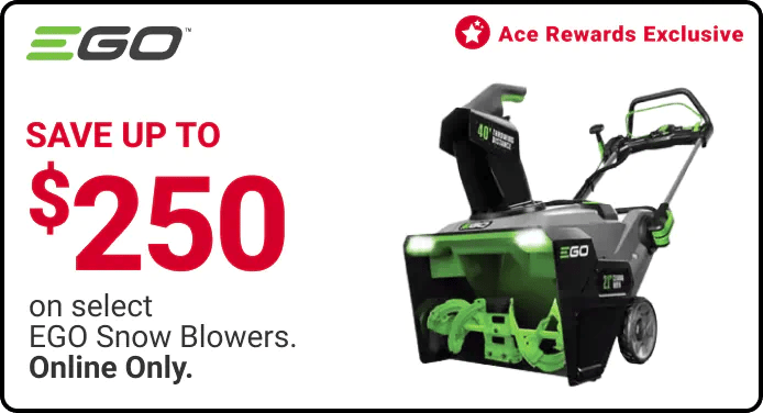 Ace rewards exclusive, SAVE UP TO $250 on select EGO Snow Blowers. Online Only. 