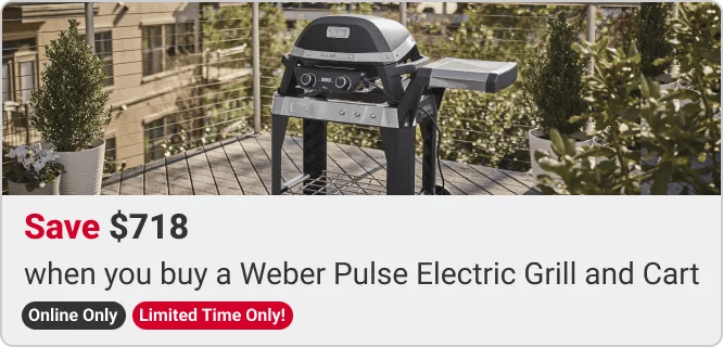 Save $718 when you buy a Weber Pulse Electric Grill and Cart