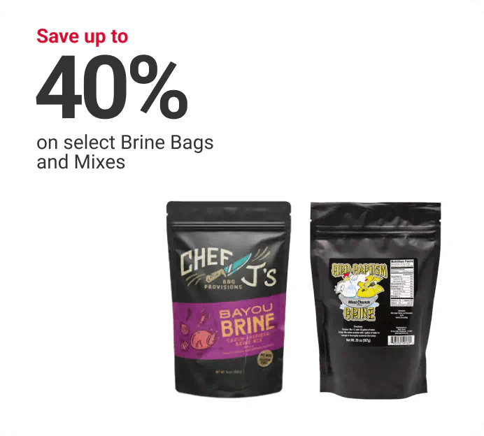 Save up to 40% on select Brine Bags and Mixes
