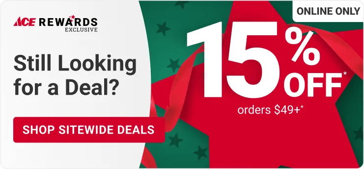 Ace Rewards Exclusive - Still looking for a deal? 15% Off order 49+* - Shop Sitewide deals