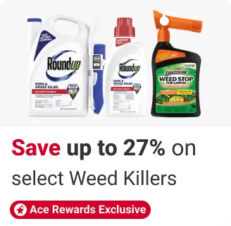 Ace Rewards Members Save up to 27% on select weed and vegetation killers