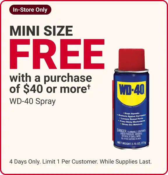In Store Only - Free Mini size WD-40 Spray with a purchase of $40 or more†