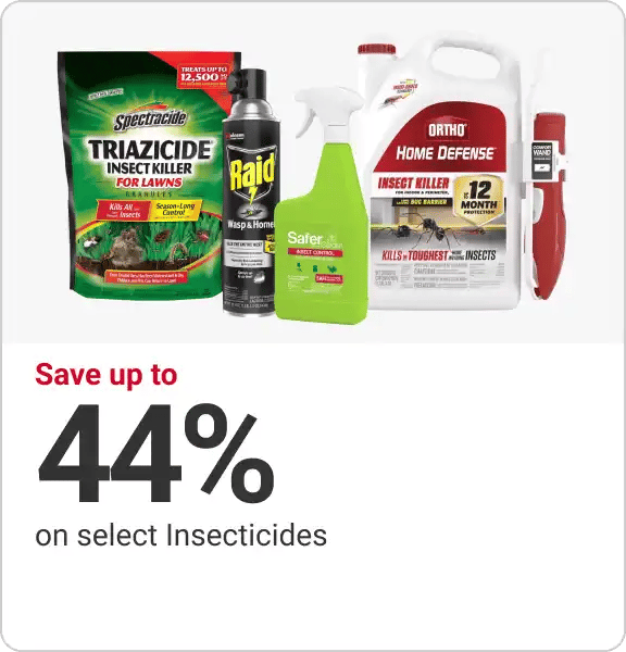 Save up to 44% select Insecticides