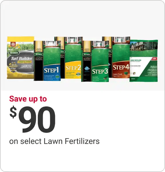 Save up to $90 select Lawn Fertilizers