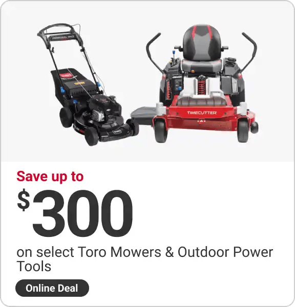 Online Deal - Save up to $300 on select Toro Mowers & Outdoor Power Tools