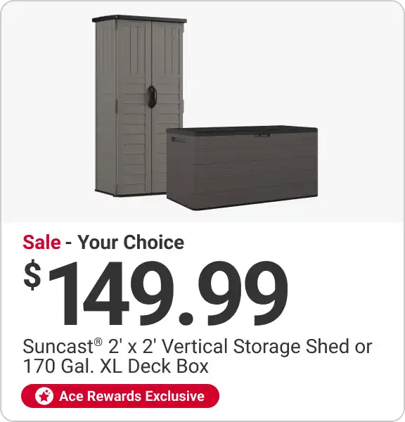 Ace Rewards Exclusive - Your Choice $149.99 Suncast® 2' x 2' Vertical Storage Shed or 170 Gal. XL Deck Box