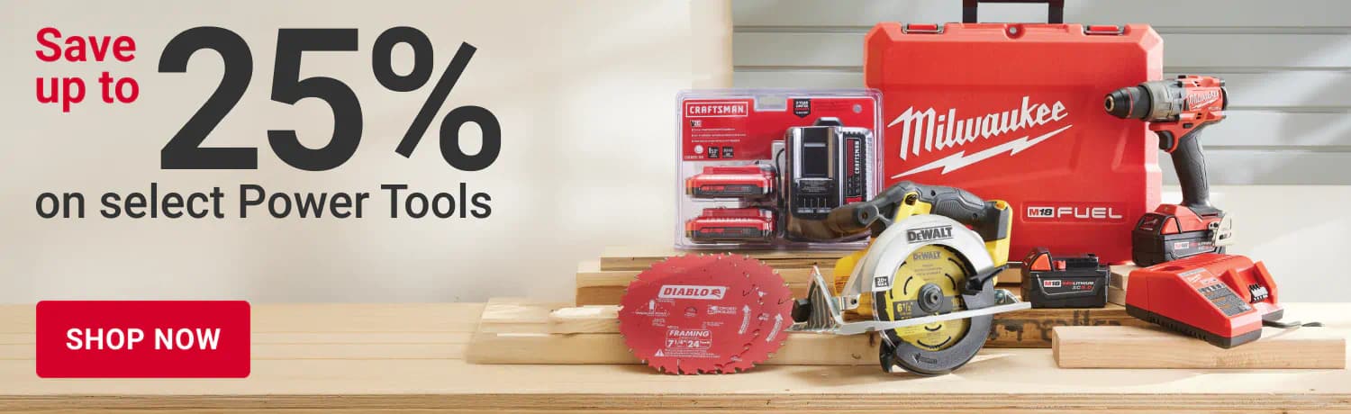 Save up to 25% on select Power Tools