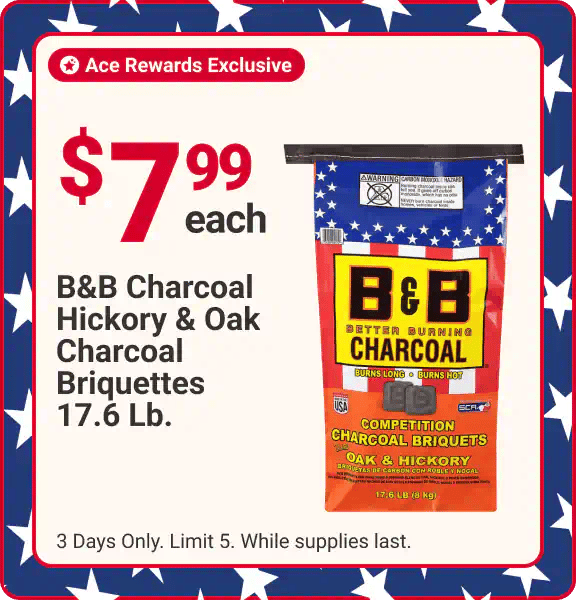 Ace Rewards Exclusive - $7.99 B&B Charcoal Hickory & Oak Charcoal Briquettes, 17.6 lb - 3 Days Only. Limit 5 Per Customer. While Supplies Last.