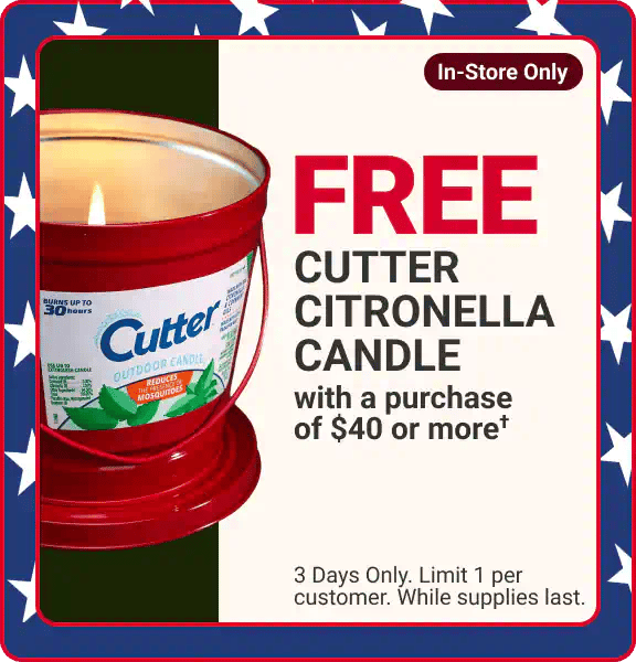 In-store only - Free Cutter® Citronella Candle with a purchase of $40 or more - 3 Days Only. Limit 1 Per Customer. While Supplies Last. Colors May Vary.