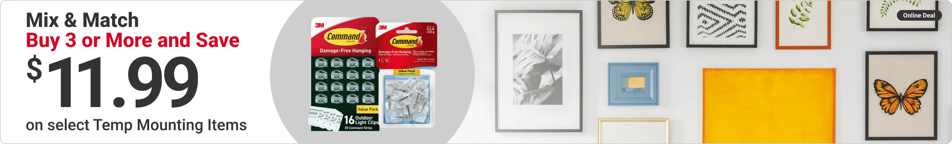Online Deal - Mix & Match, Buy 3 or More and Save $11.99 on select Temp Mounting Items