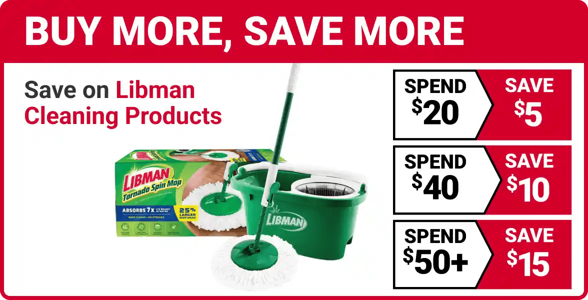 BUY MORE, SAVE MORE - Save on Libman Cleaning Products - SPEND $20 SAVE $5, SPEND $40 SAVE $10, SPEND $50+ SAVE $15