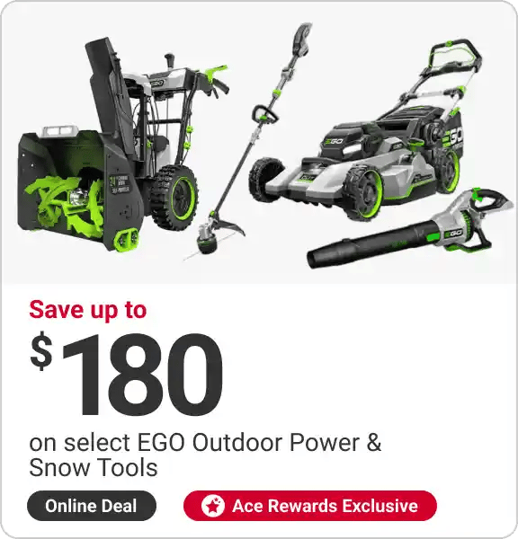 Online Deal! Ace Rewards Members Save up to $180 on select EGO Outdoor Power & Snow Tools