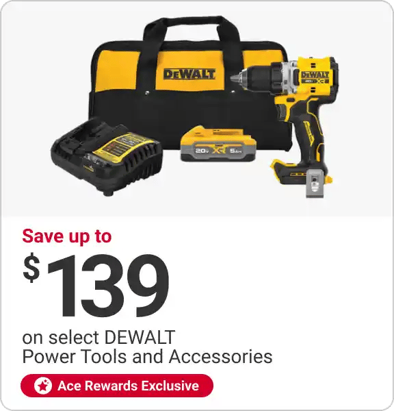 Ace Rewards Members Save up to $139 on select DEWALT Power Tools and Accessories