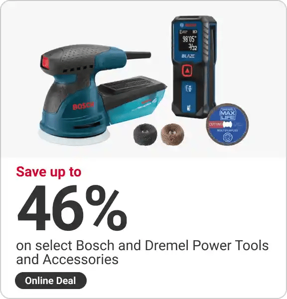 Online Deal! Save up to 46% on select Bosch and Dremel Power Tools and Accessories