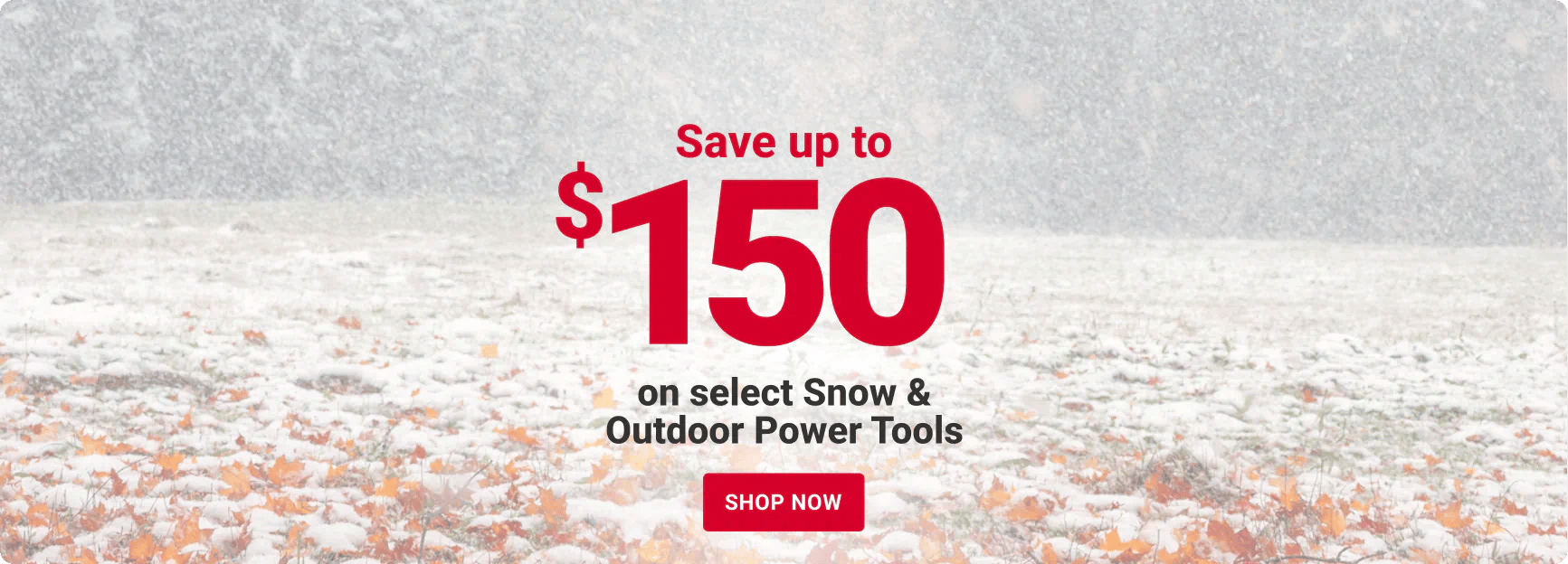 Save up to $150 on select Snow & Outdoor Power Tools