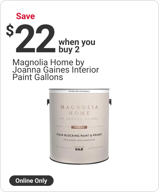 Save $22 when you buy 2 Magnolia Home by Joanna Gaines Interior Paint Gallons