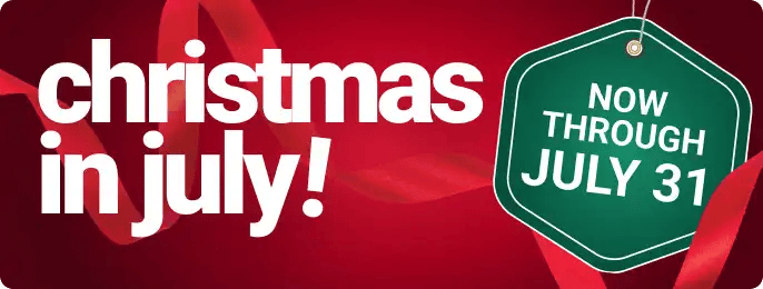 Christmas in July! Now through July 31
