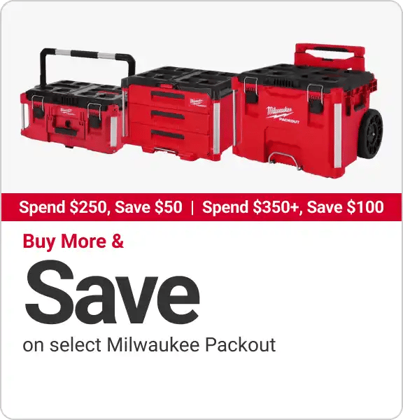 Spend $250, Save $50 | Spend $350+, Save $100, buy more and save on select Milwaukee Packout